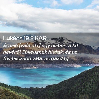 Picture 02 - Lukács 19:2 KAR - És ímé [vala ott] egy ember, a kit nevérõl - Bible Verse Picture