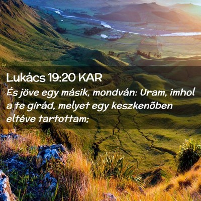 Picture 02 - Lukács 19:20 KAR - És jöve egy másik, mondván: Uram, imhol a te - Bible Verse Picture