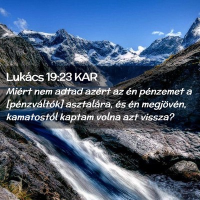 Picture 02 - Lukács 19:23 KAR - Miért nem adtad azért az én pénzemet a - Bible Verse Picture