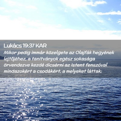 Picture 02 - Lukács 19:37 KAR - Mikor pedig immár közelgete az Olajfák - Bible Verse Picture