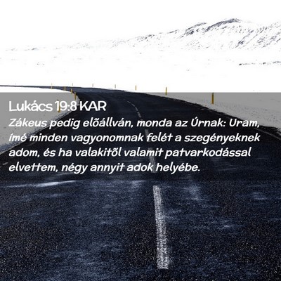 Picture 02 - Lukács 19:8 KAR - Zákeus pedig elõállván, monda az Úrnak: - Bible Verse Picture