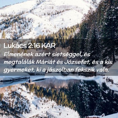Picture 02 - Lukács 2:16 KAR - Elmenének azért sietséggel, és megtalálák - Bible Verse Picture
