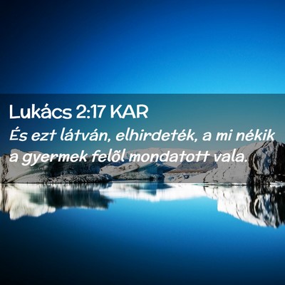 Picture 02 - Lukács 2:17 KAR - És ezt látván, elhirdeték, a mi nékik a - Bible Verse Picture