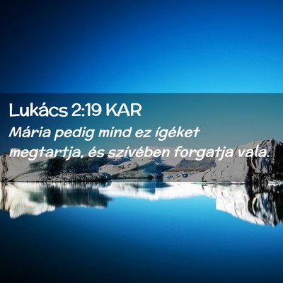 Picture 02 - Lukács 2:19 KAR - Mária pedig mind ez ígéket megtartja, és - Bible Verse Picture
