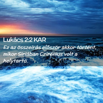 Picture 02 - Lukács 2:2 KAR - Ez az összeírás elõször akkor történt, - Bible Verse Picture