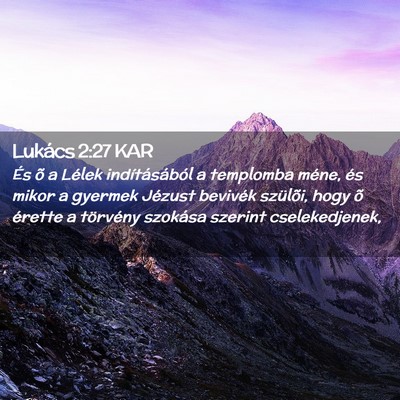Picture 02 - Lukács 2:27 KAR - És õ a Lélek indításából a templomba - Bible Verse Picture