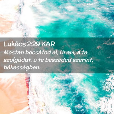 Picture 02 - Lukács 2:29 KAR - Mostan bocsátod el, Uram, a te szolgádat, a te - Bible Verse Picture
