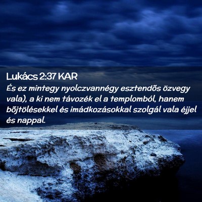Picture 02 - Lukács 2:37 KAR - És ez mintegy nyolczvannégy esztendõs özvegy - Bible Verse Picture
