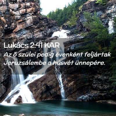 Picture 02 - Lukács 2:41 KAR - Az õ szülei pedig évenként feljártak - Bible Verse Picture