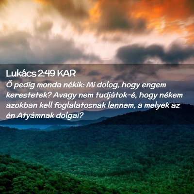 Picture 02 - Lukács 2:49 KAR - Õ pedig monda nékik: Mi dolog, hogy engem - Bible Verse Picture