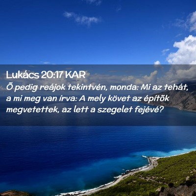 Picture 02 - Lukács 20:17 KAR - Õ pedig reájok tekintvén, monda: Mi az tehát, - Bible Verse Picture