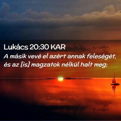 Picture 02 - Lukács 20:30 KAR - A másik vevé el azért annak feleségét, és - Bible Verse Picture