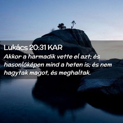 Picture 02 - Lukács 20:31 KAR - Akkor a harmadik vette el azt; és hasonlóképen - Bible Verse Picture