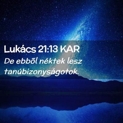 Picture 02 - Lukács 21:13 KAR - De ebbõl néktek lesz - Bible Verse Picture