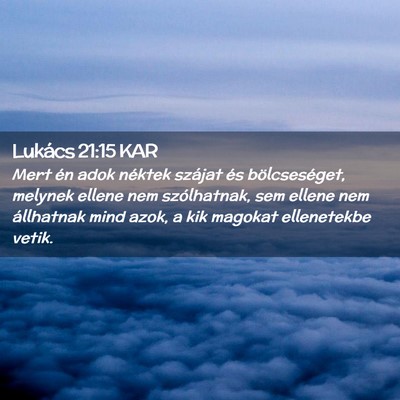 Picture 02 - Lukács 21:15 KAR - Mert én adok néktek szájat és bölcseséget, - Bible Verse Picture
