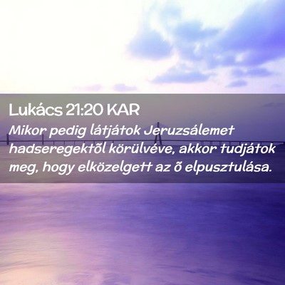 Picture 02 - Lukács 21:20 KAR - Mikor pedig látjátok Jeruzsálemet - Bible Verse Picture