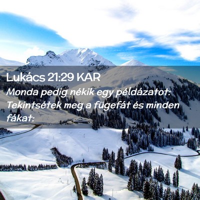 Picture 02 - Lukács 21:29 KAR - Monda pedig nékik egy példázatot: Tekintsétek - Bible Verse Picture