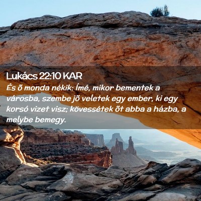 Picture 02 - Lukács 22:10 KAR - És õ monda nékik: Ímé, mikor bementek a - Bible Verse Picture