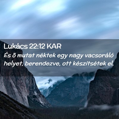 Picture 02 - Lukács 22:12 KAR - És õ mutat néktek egy nagy vacsoráló helyet, - Bible Verse Picture