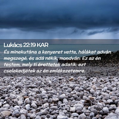 Picture 02 - Lukács 22:19 KAR - És minekutána a kenyeret vette, hálákat - Bible Verse Picture