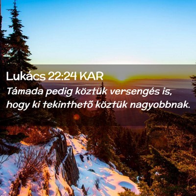 Picture 02 - Lukács 22:24 KAR - Támada pedig köztük versengés is, hogy ki - Bible Verse Picture