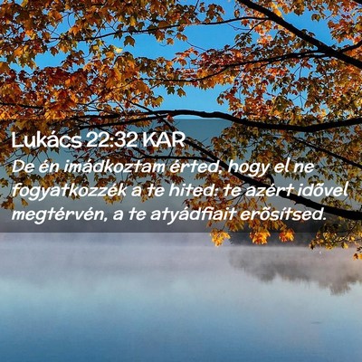 Picture 02 - Lukács 22:32 KAR - De én imádkoztam érted, hogy el ne - Bible Verse Picture