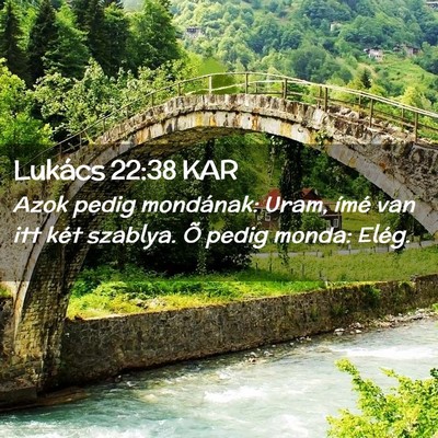 Picture 02 - Lukács 22:38 KAR - Azok pedig mondának: Uram, ímé van itt két - Bible Verse Picture