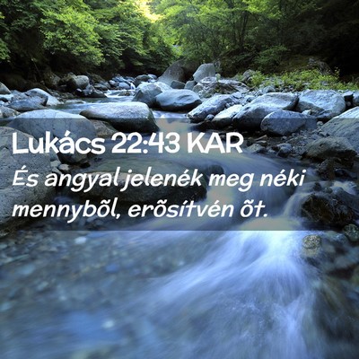 Picture 02 - Lukács 22:43 KAR - És angyal jelenék meg néki mennybõl, - Bible Verse Picture