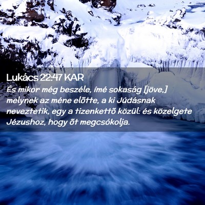 Picture 02 - Lukács 22:47 KAR - És mikor még beszéle, ímé sokaság [jöve,] - Bible Verse Picture
