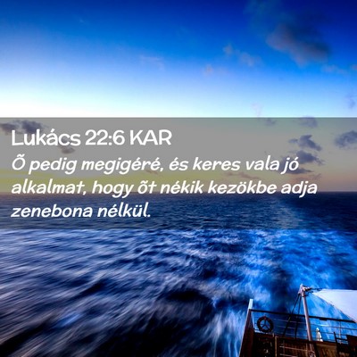 Picture 02 - Lukács 22:6 KAR - Õ pedig megigéré, és keres vala jó alkalmat, - Bible Verse Picture