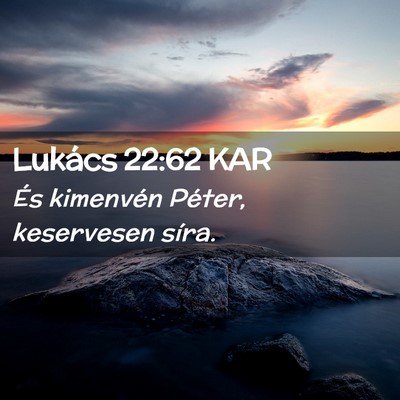 Picture 02 - Lukács 22:62 KAR - És kimenvén Péter, keservesen - Bible Verse Picture