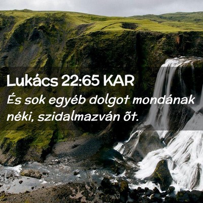 Picture 02 - Lukács 22:65 KAR - És sok egyéb dolgot mondának néki, - Bible Verse Picture