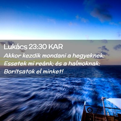 Picture 02 - Lukács 23:30 KAR - Akkor kezdik mondani a hegyeknek: Essetek mi - Bible Verse Picture