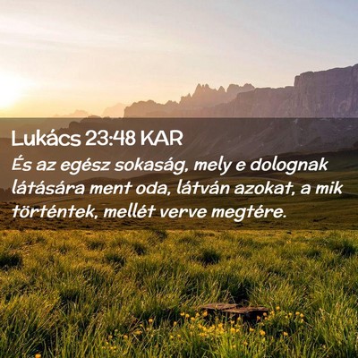 Picture 02 - Lukács 23:48 KAR - És az egész sokaság, mely e dolognak - Bible Verse Picture