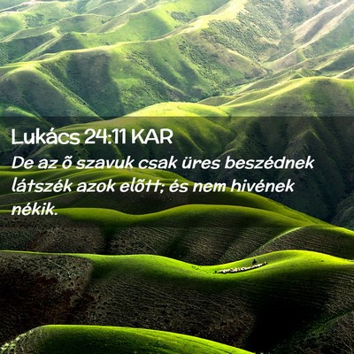 Picture 02 - Lukács 24:11 KAR - De az õ szavuk csak üres beszédnek látszék - Bible Verse Picture