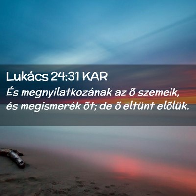 Picture 02 - Lukács 24:31 KAR - És megnyilatkozának az õ szemeik, és - Bible Verse Picture