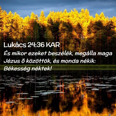 Picture 02 - Lukács 24:36 KAR - És mikor ezeket beszélék, megálla maga Jézus - Bible Verse Picture
