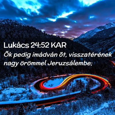 Picture 02 - Lukács 24:52 KAR - Õk pedig imádván õt, visszatérének nagy - Bible Verse Picture
