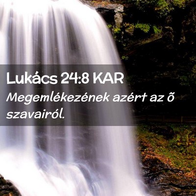 Picture 02 - Lukács 24:8 KAR - Megemlékezének azért az õ - Bible Verse Picture