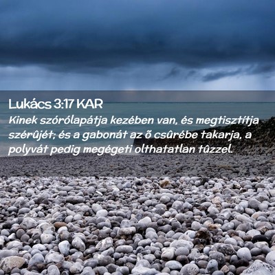 Picture 02 - Lukács 3:17 KAR - Kinek szórólapátja kezében van, és - Bible Verse Picture