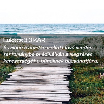 Picture 02 - Lukács 3:3 KAR - És méne a Jordán mellett lévõ minden - Bible Verse Picture