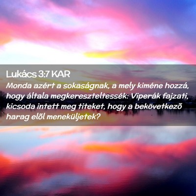 Picture 02 - Lukács 3:7 KAR - Monda azért a sokaságnak, a mely kiméne - Bible Verse Picture