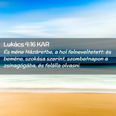 Picture 02 - Lukács 4:16 KAR - És méne Názáretbe, a hol felneveltetett: és - Bible Verse Picture