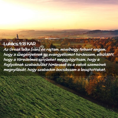 Picture 02 - Lukács 4:18 KAR - Az Úrnak lelke [van] én rajtam, mivelhogy - Bible Verse Picture