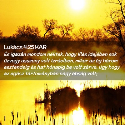 Picture 02 - Lukács 4:25 KAR - És igazán mondom néktek, hogy Illés idejében - Bible Verse Picture