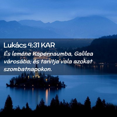 Picture 02 - Lukács 4:31 KAR - És leméne Kapernaumba, Galilea városába; és - Bible Verse Picture