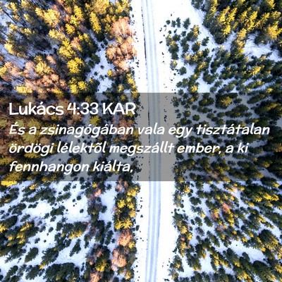 Picture 02 - Lukács 4:33 KAR - És a zsinagógában vala egy tisztátalan - Bible Verse Picture