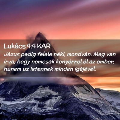 Picture 02 - Lukács 4:4 KAR - Jézus pedig felele néki, mondván: Meg van - Bible Verse Picture