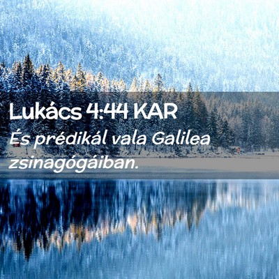 Picture 02 - Lukács 4:44 KAR - És prédikál vala Galilea - Bible Verse Picture
