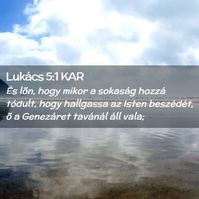 Picture 02 - Lukács 5:1 KAR - És lõn, hogy mikor a sokaság hozzá tódult, - Bible Verse Picture